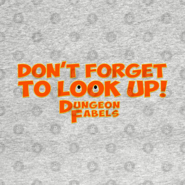 Don't Forget To Look Up! by Dungeon Fables